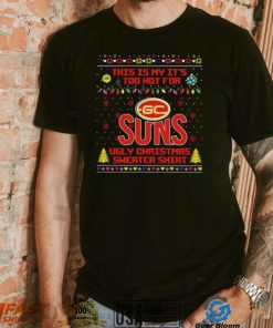 This is my it’s too hot for Gold Coast Suns Ugly christmas sweater T shirt