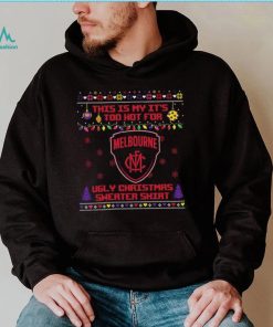 This is my it’s too hot for Melbourne Demons Ugly christmas sweater T shirt