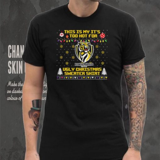 This is my it’s too hot for Richmond Tigers Ugly christmas sweater T shirt