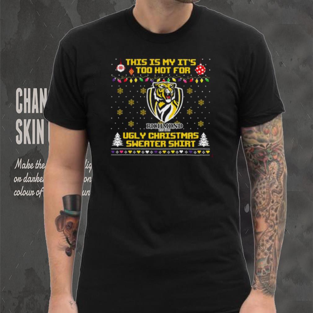 This is my it’s too hot for Richmond Tigers Ugly christmas sweater T shirt This is my it’s too hot for Richmond Tigers Ugly christmas sweater T shirt
