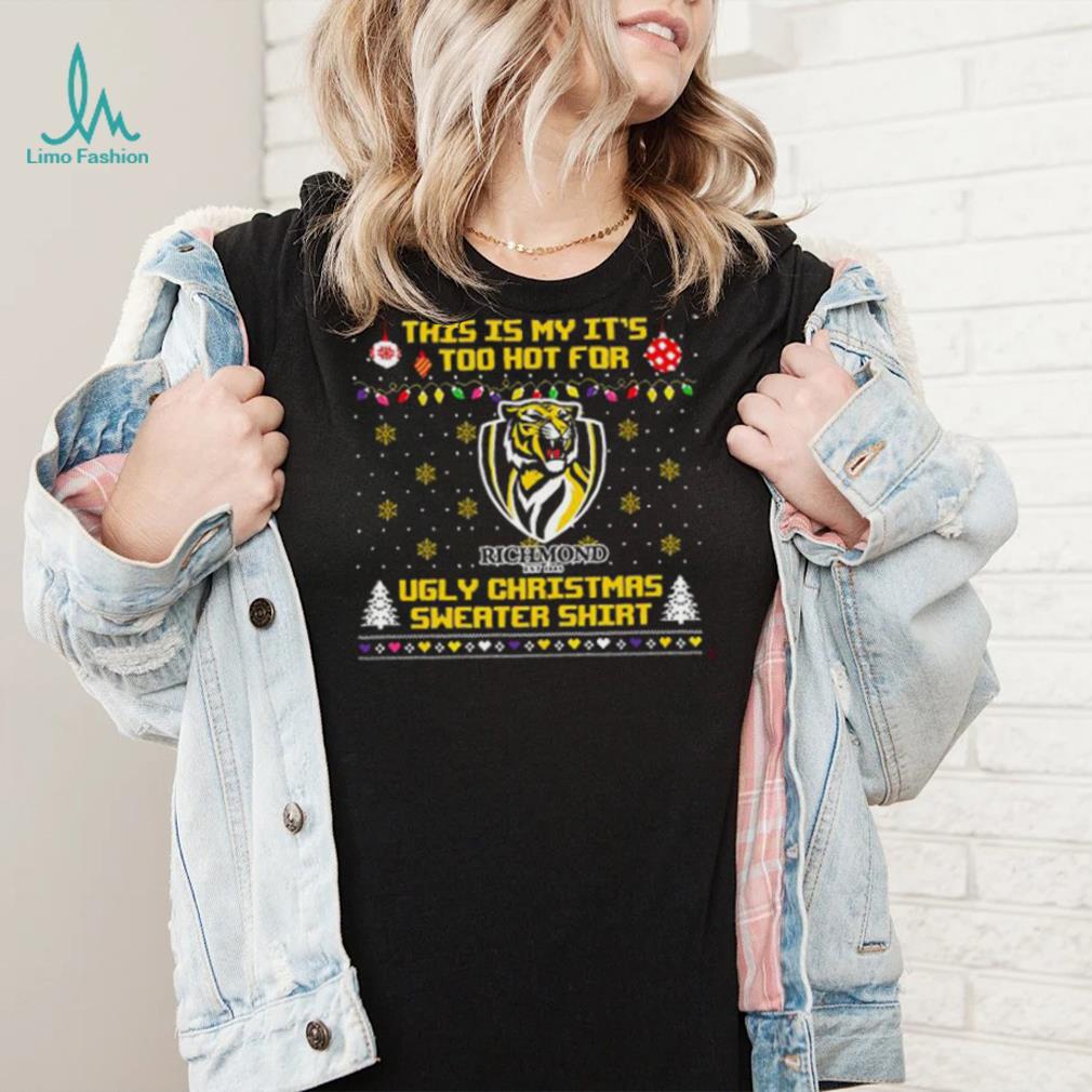 This is my it’s too hot for Richmond Tigers Ugly christmas sweater T shirt This is my it’s too hot for Richmond Tigers Ugly christmas sweater T shirt
