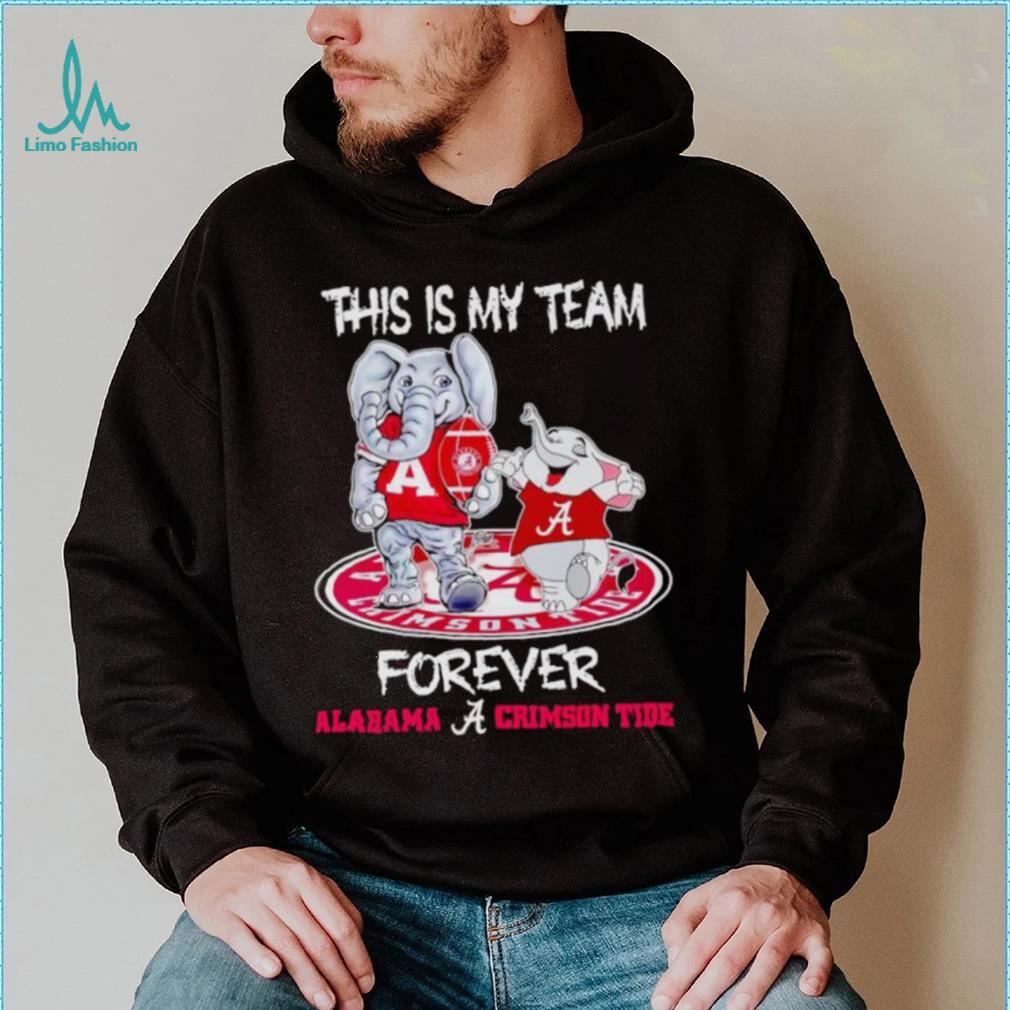 This is my team forever Alabama Crimson Tide shirt This is my team forever Alabama Crimson Tide shirt
