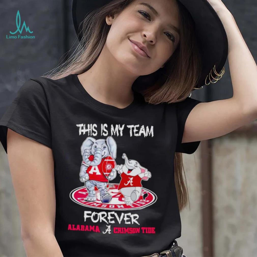 This is my team forever Alabama Crimson Tide shirt This is my team forever Alabama Crimson Tide shirt