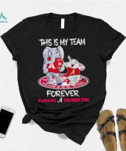 This is my team forever Alabama Crimson Tide shirt, hoodie, sweater, long sleeve and tank top This is my team forever Alabama Crimson Tide shirt