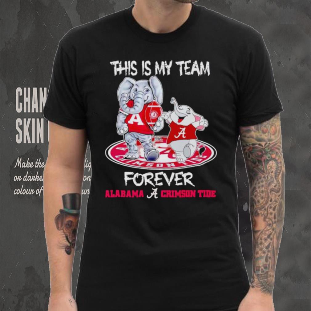 This is my team forever Alabama Crimson Tide shirt This is my team forever Alabama Crimson Tide shirt