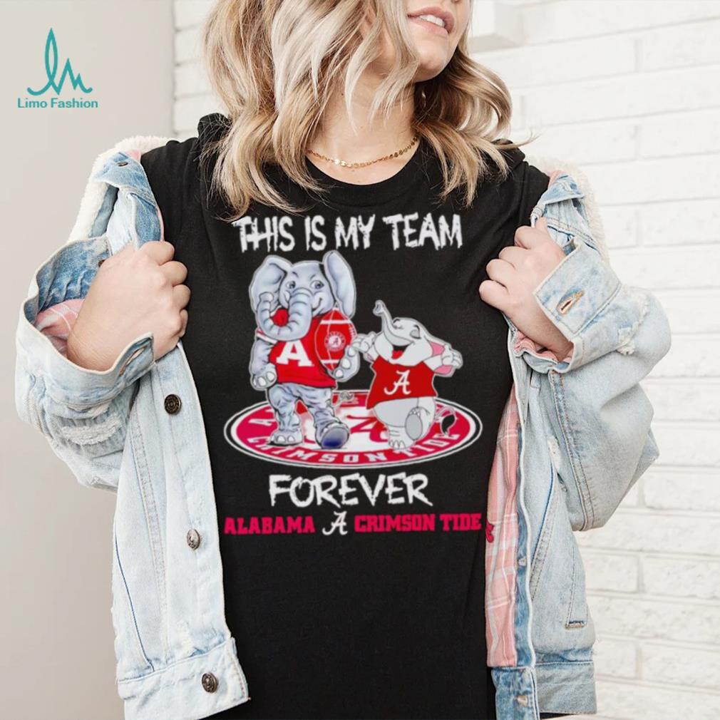 This is my team forever Alabama Crimson Tide shirt This is my team forever Alabama Crimson Tide shirt