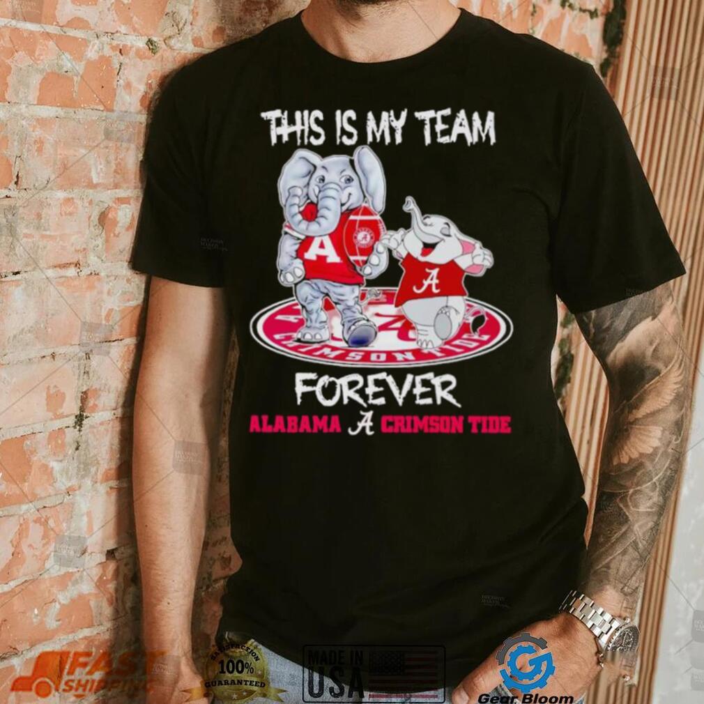 This is my team forever Alabama Crimson Tide shirt This is my team forever Alabama Crimson Tide shirt