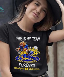 This is my team forever Michigan Wolverines shirt