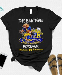 This is my team forever Michigan Wolverines shirt
