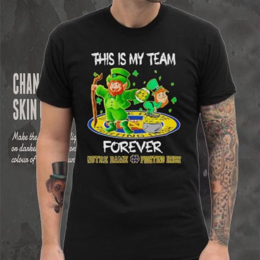 This is my team forever Notre Dame Fighting Irish shirt