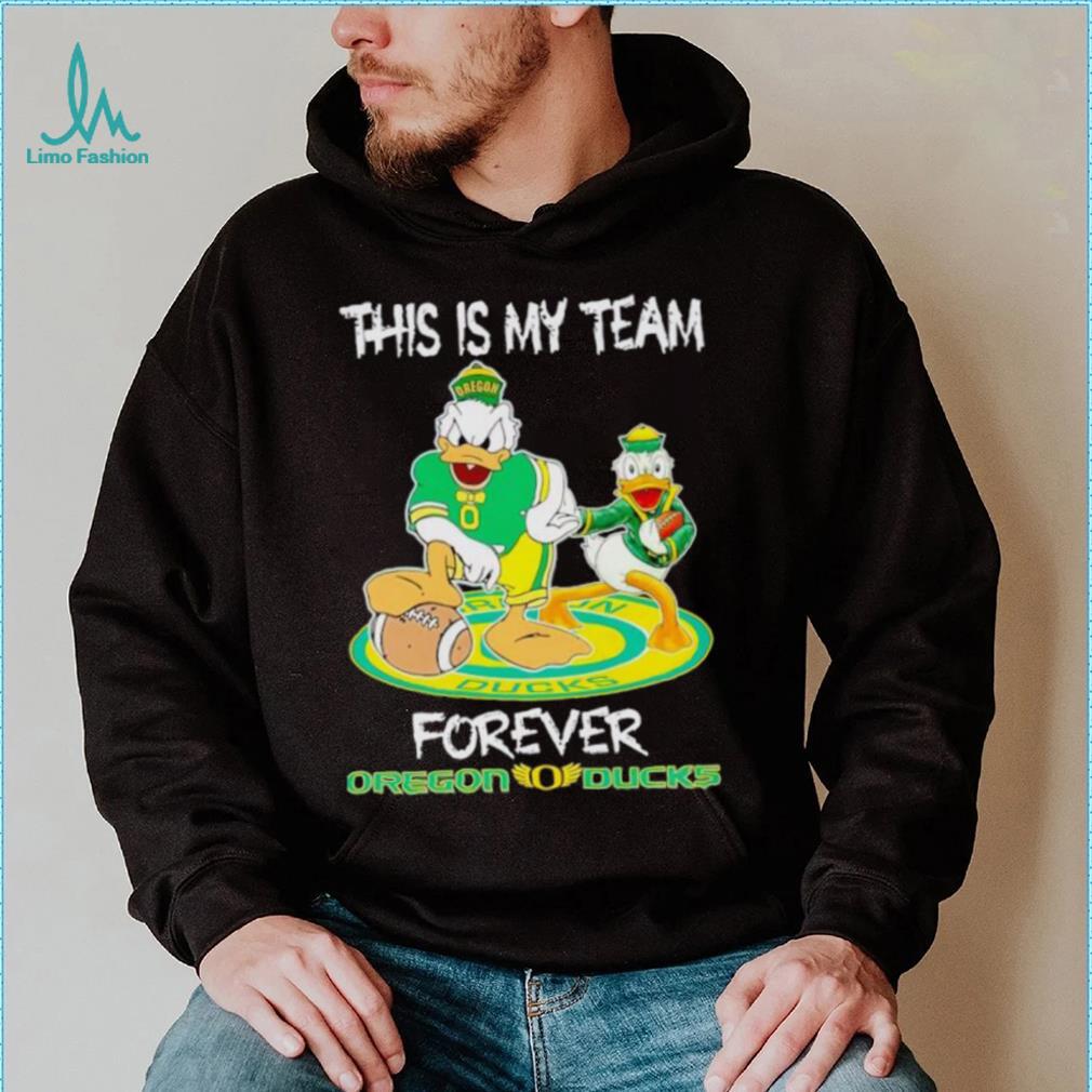 This is my team forever Oregon Ducks shirt This is my team forever Oregon Ducks shirt