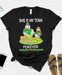 This is my team forever Oregon Ducks shirt, hoodie, sweater, long sleeve and tank top This is my team forever Oregon Ducks shirt
