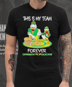 This is my team forever Oregon Ducks shirt, hoodie, sweater, long sleeve and tank top This is my team forever Oregon Ducks shirt