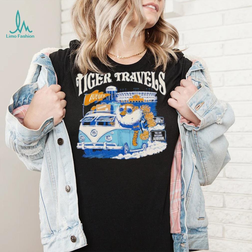 Tiger Travels you are entering Auburn shirt Tiger Travels you are entering Auburn shirt