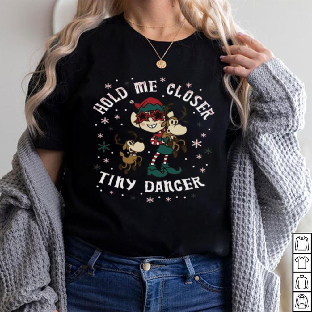 Tiny dancer musical elf cute Christmas unisex Shirt Tiny dancer musical elf cute Christmas unisex Shirt