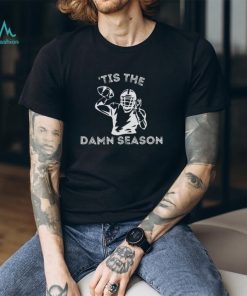 Tis The Damn Season Shirt For Football Fans