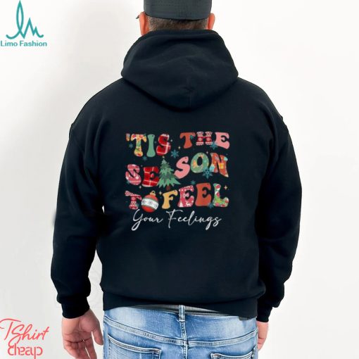 Tis The Season To Feel Your Feelings Christmas Mental Health T Shirt