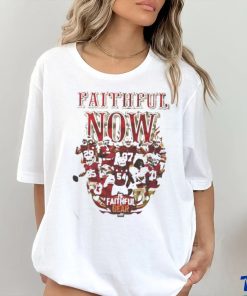 Top San Francisco 49ers Faithful Now T Shirt