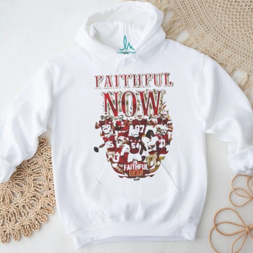 Top San Francisco 49ers Faithful Now T Shirt