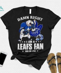 Toronto Maple Leafs 2023 damn right i am a Leafs fan win or lose shirt