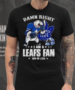 Toronto Maple Leafs 2023 damn right i am a Leafs fan win or lose shirt, hoodie, sweater, long sleeve and tank top Toronto Maple Leafs 2023 damn right i am a Leafs fan win or lose shirt