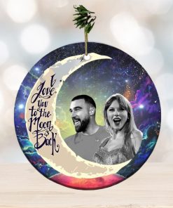 Travis Kelce And Taylor Swift I Love You To The Moon And Back Christmas Tree Decorations Ornament