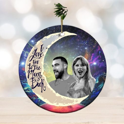 Travis Kelce And Taylor Swift I Love You To The Moon And Back Christmas Tree Decorations Ornament