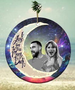 Travis Kelce And Taylor Swift I Love You To The Moon And Back Christmas Tree Decorations Ornament