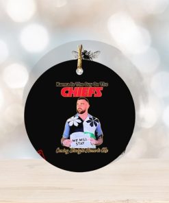 Travis Kelce We Will Stay Karma Is The Guy On The Chiefs Ornament Custom Name