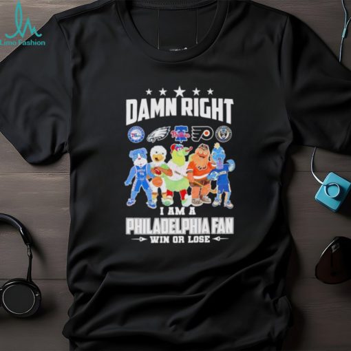 Trending Mascot all sports team damn right I am a Philadelphia fan win or lose shirt