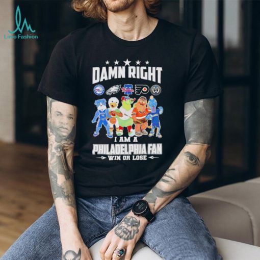 Trending Mascot all sports team damn right I am a Philadelphia fan win or lose shirt