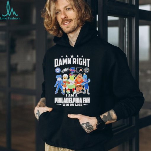 Trending Mascot all sports team damn right I am a Philadelphia fan win or lose shirt
