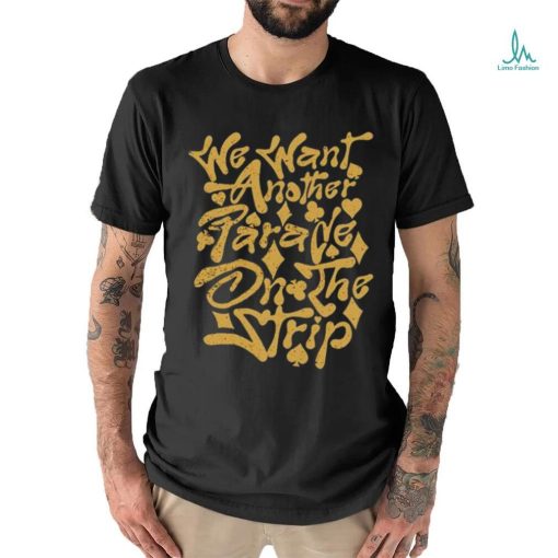 Trending We Want Another Parade On The Strip Shirt