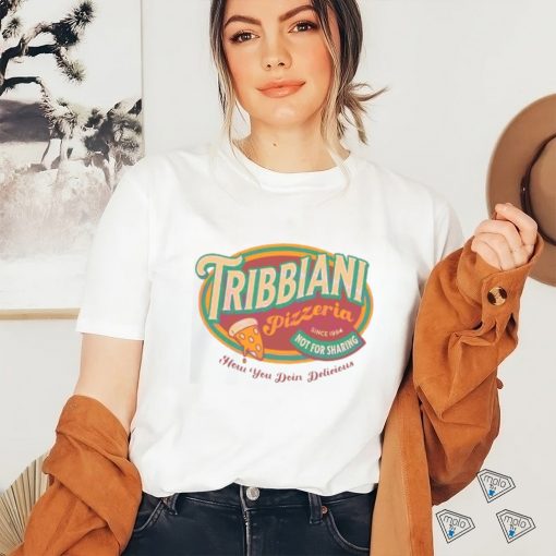 Tribbiani Pizzeria Since 1994 How You Doin Delicious shirt