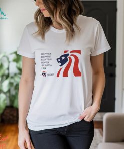 Trump Keep Your Elephant Keep Your Donkey We Have A Lion Shirt