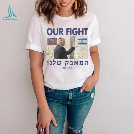 Trump Our Fight Support Israel Shirt
