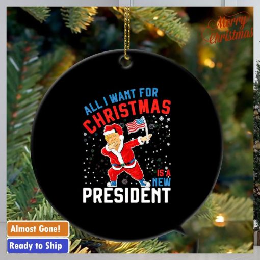 Trump all I want for Christmas is a new president ornament