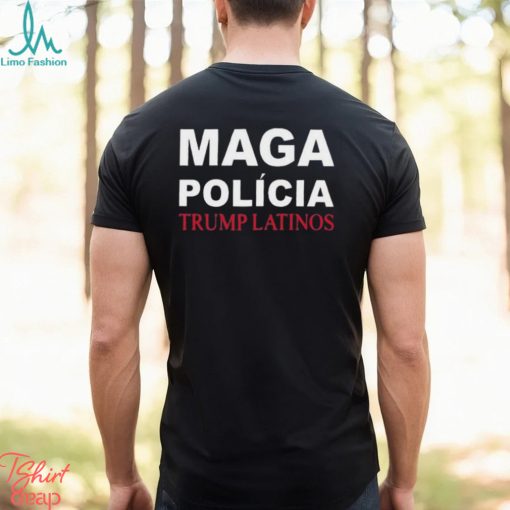 Trumplatinos24 Maga Polícia Trump Latinos Shirt
