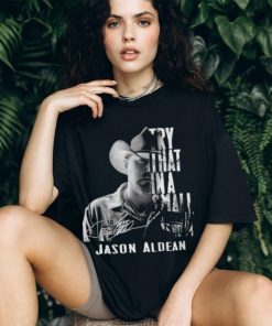 Try That In A Small Town Jason Aldean T Shirt, hoodie, sweater, long sleeve and tank top Try That In A Small Town Jason Aldean T Shirt