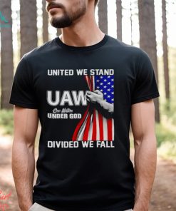 UAW Strong United We Stand Proud Union UAW Shirt