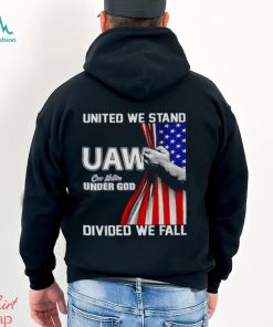 UAW Strong United We Stand Proud Union UAW Shirt