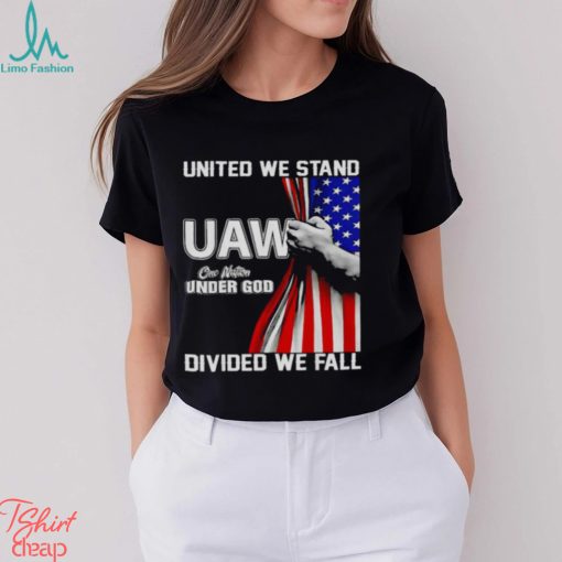 UAW Strong United We Stand Proud Union UAW Shirt