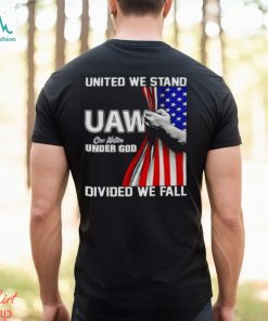UAW Strong United We Stand Proud Union UAW Shirt