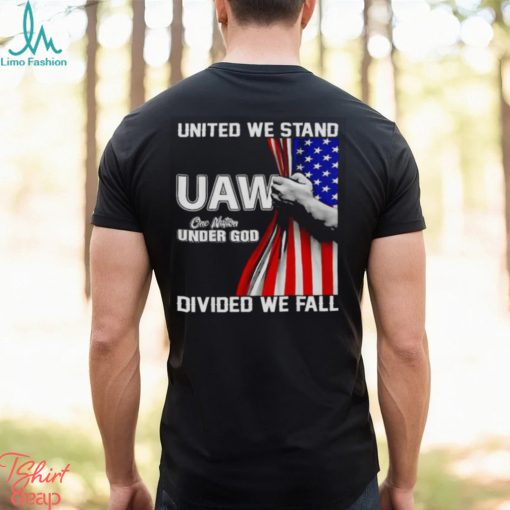 UAW Strong United We Stand Proud Union UAW Shirt