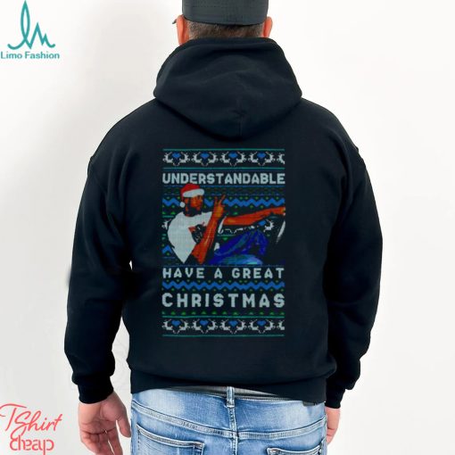Understandable Have A Great Christmas Meme shirt