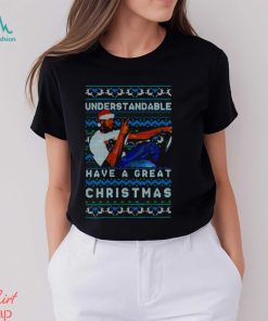 Understandable Have A Great Christmas Meme shirt