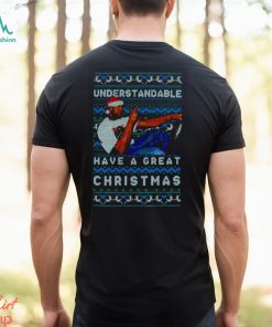 Understandable Have A Great Christmas Meme shirt