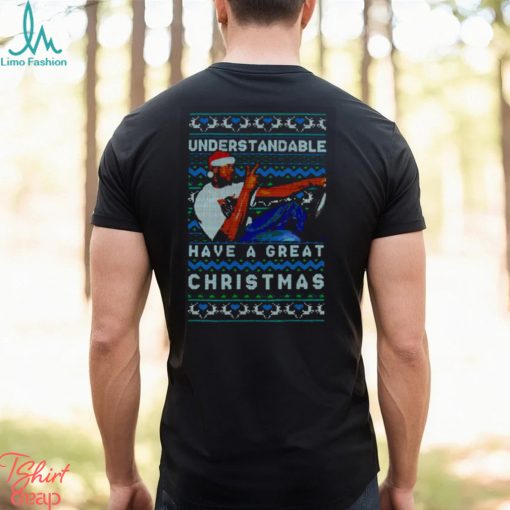 Understandable Have A Great Christmas Meme shirt