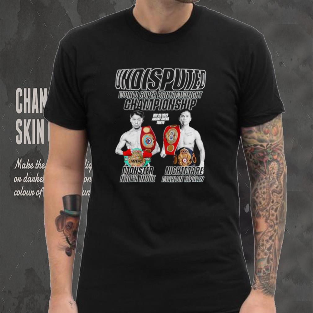 Undisputed World Super Bantamweight Championship Monster Naoya Inoue vs Nightmare Marlon Tapales shirt Undisputed World Super Bantamweight Championship Monster Naoya Inoue vs Nightmare Marlon Tapales shirt
