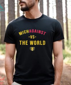 University Of Michigan Michagainst Vs The World Shirt